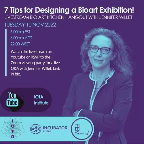 Event poster featuring headshot of white woman with grey hair, wearing a fitted black & white blazer, with arms crossed, gently smiling at the camera. There is a dramatic turquoise & dark purple filter on her image and the whole poster. White & blue text wraps around her image saying: "7 Tips for Designing a Bioart Exhibition! / Livestream Bio Art Kitchen Hangout with Jennifer Willet / Tuesday 17 Nov 2022 / 5:00pm EST / 6:00pm ADT / 22:00 WEST / Watch the livestream on Youtube or RSVP to the Zoom viewing&hellip;
